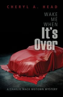 Wake Me When It's Over - A Charlie Mack Motown Mystery, #2