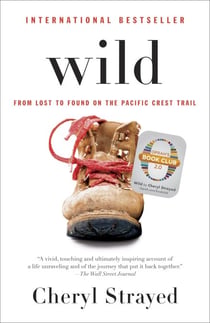 Wild (Oprah's Book Club 2.0 Digital Edition) - From Lost to Found on the Pacific Crest Trail