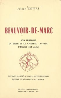 Beauvoir-de-Marc : son histoire, la ville et le château (Xe siècle), l'église (XIe siècle) - Ouvrage illustré de plans, reconstitutions, et dessins de l'auteur
