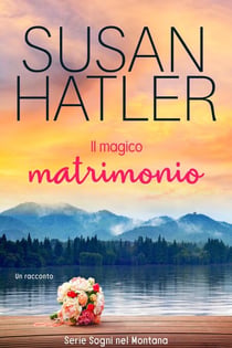 Il magico matrimonio - Sogni nel Montana, #5