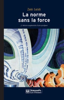 La norme sans la force 3e édition - L'énigme de la puissance européenne