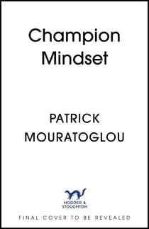 Champion Mindset - The ultimate guide to success from Serena Williams's tennis coach - with a foreword by Coco Gauff