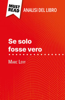 Se solo fosse vero di Marc Levy (Analisi del libro) - Analisi completa e sintesi dettagliata del lavoro