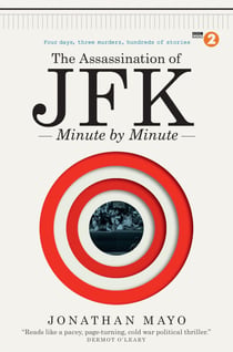 The Assassination of JFK - Minute by Minute
