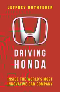 Driving Honda - Inside the World’s Most Innovative Car Company