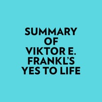 Summary of Viktor E. Frankl's Yes to Life