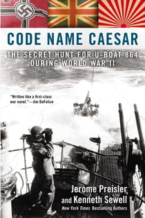 Code Name Caesar - The Secret Hunt for U-Boat 864 During World War II