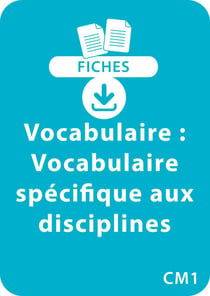 Vocabulaire CM1 - Vocabulaire spécifique aux disciplines - Un lot de 7 fiches recto/verso