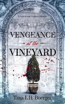 Vengeance at the Vineyard - Lord & Lady Crosswick Mysteries, #3