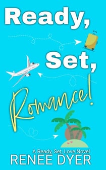 Ready, Set, Romance! - A Ready, Set, Love Novel, #1