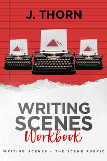 Three Story Method Workbook: Writing Scenes - Three Story Method