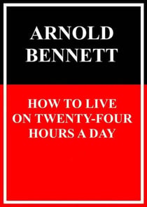 How to Live on Twenty-Four Hours a Day
