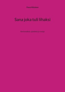 Sana joka tuli lihaksi - Kertomuksia, ajatelmia ja runoja