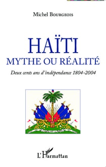Haïti mythe ou réalité - Deux cents ans d'indépendance 1804-2004