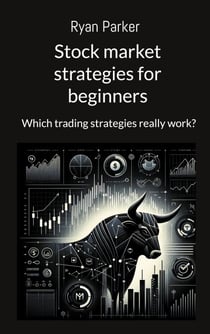 Stock market strategies for beginners - Which trading strategies really work?