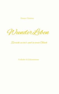 WunderLeben - Zurück zu mir und in mein Glück