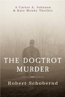 The Dogtrot Murder - Carter A. Johnson & Kate Menke thrillers, #2