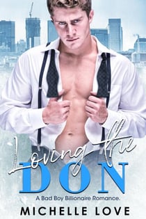 Loving the Don: A Bad Boy Billionaire Romance - Billionaire Boss Series, #5