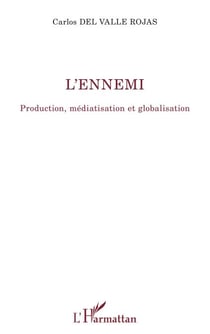 L'ennemi - Production, médiatisation et globalisation