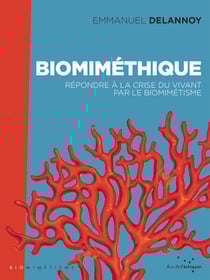 Biomiméthique - Répondre à la crise du vivant par le biomimétisme