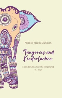Mangoreis und Kinderlachen - Eine Reise durch Thailand zu mir