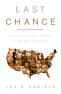 Last Chance - The Political Threat to Black America