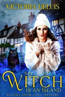 No Witch is an Island - An Eira Snow Cozy Mystery, #5