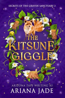The Kitsune Giggle - Secrets Of The Griffin Sanctuary, #3