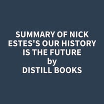 Summary of Nick Estes's Our History Is the Future