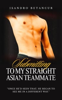 Submitting to My Straight Asian Teammate - Straight Guys