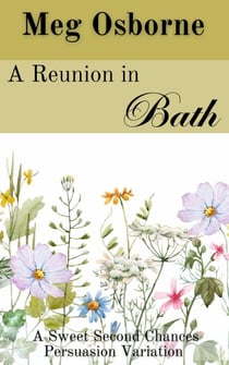 A Reunion in Bath - Sweet Second Chances Persuasion Variation, #3