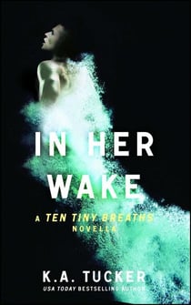 In Her Wake - A Ten Tiny Breaths Novella
