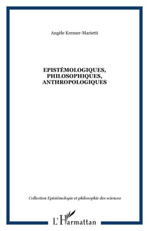 Epistémologiques, philosophiques, anthropologiques