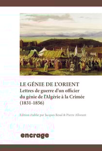 Le génie de l'Orient - Lettres de guerre d'un officier du génie de l'Algérie à la Crimée (1831-1856)