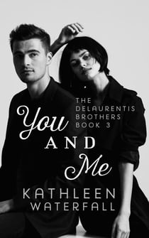 You and Me - The DeLaurentis Brothers, #3