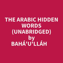 The Arabic Hidden Words (Unabridged)