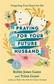 Praying for Your Future Husband - Preparing Your Heart for His