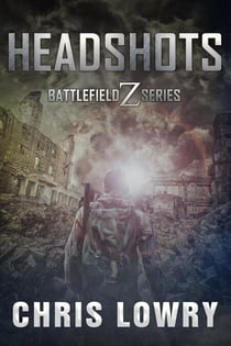 Headshots - The Battlefield Z Series, #11
