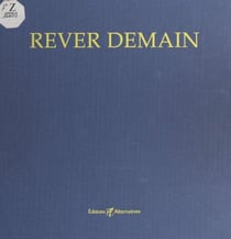Rêver demain - Utopies, science-fiction, cités idéales