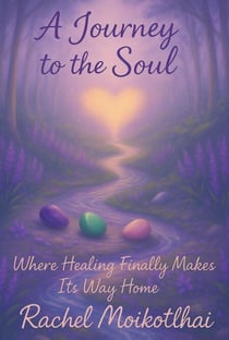 A Journey To The Soul: Where Healing Finally Makes Its Way Home