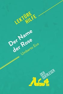 Der Name der Rose von Umberto Eco (Lektürehilfe) - Detaillierte Zusammenfassung, Personenanalyse und Interpretation