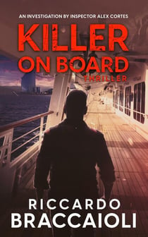 Killer on Board: An Investigation by Inspector Alex Cortes - Inspector Alex Cortes - Police Crime and Mystery, #2