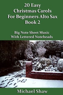 20 Easy Christmas Carols For Beginners Alto Sax - Book 2 - Beginners Christmas Carols For Woodwind Instruments, #2
