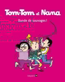 Tom-Tom et Nana, Tome 06 - Bande de sauvages !