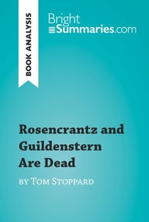 Rosencrantz and Guildenstern Are Dead by Tom Stoppard (Book Analysis) - Detailed Summary, Analysis and Reading Guide