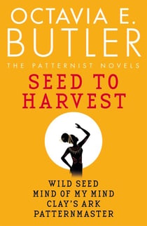 Seed to Harvest - the complete Patternist series from the New York Times bestselling author