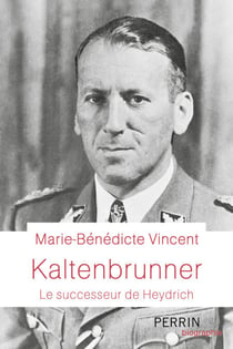 Kaltenbrunner - Le Successeur de Hyedrich - Le successeur d'Heydrich