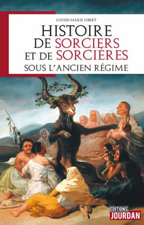 Histoire de sorciers et de sorcières sous l'Ancien régime - Essai historique
