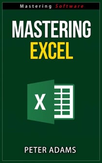 Mastering Excel - Mastering Software Series, #1