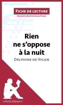 Rien ne s'oppose à la nuit de Delphine de Vigan (Fiche de lecture) - Analyse complète et résumé détaillé de l'oeuvre
